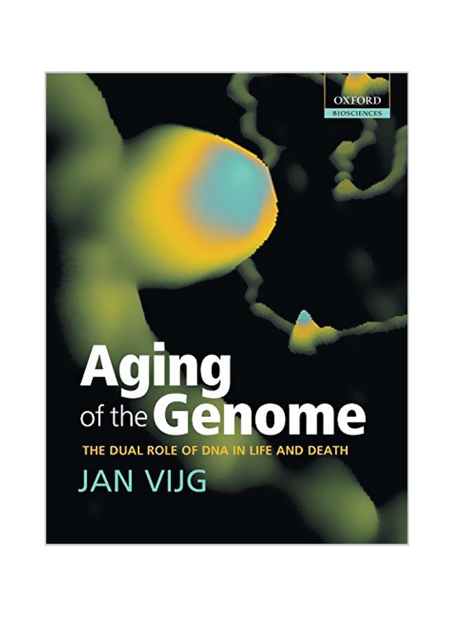 Aging Of The Genome: The Dual Role Of Dna In Life And Death Paperback English by Jan Vijg - 01-04-2007 