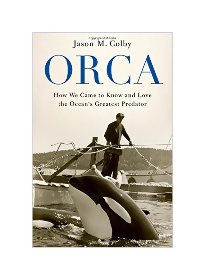Orca: How We Came To Know And Love The Ocean's Greatest Predator hardcover english - 01-06-2018