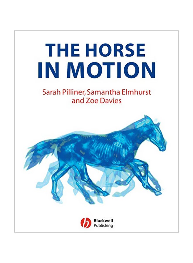 The Horse In Motion : The Anatomy And Physiology Of Equine Locomotion paperback english - 29-10-2002
