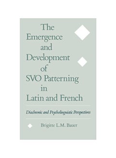 The Emergence And Development Of SVO Patterning In Latin And French: Diachronic And Psycholinguistic Perspectives hardcover english - 23-03-1995