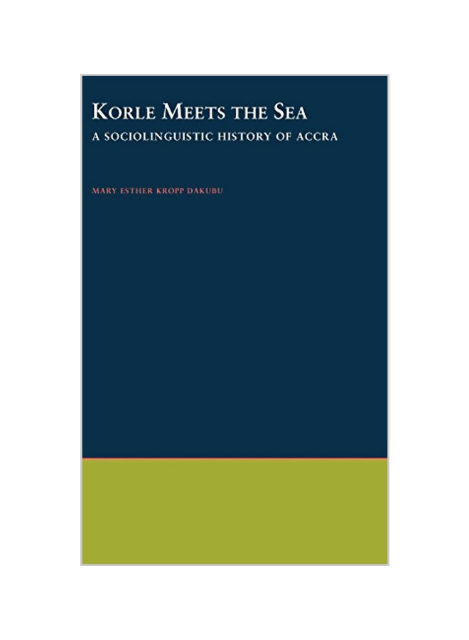 Korle Meets The Sea : A Sociolinguistic History Of Accra hardcover english - 01-06-1997