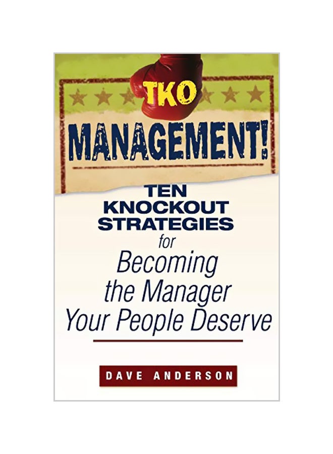 TKO Management!: Ten Knockout Strategies for Becoming the Manager Your People Deserve Paperback English by Dave Anderson - 19-10-2007