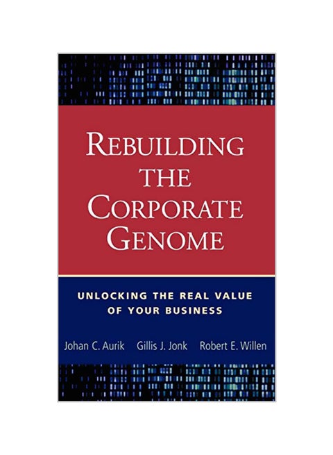 Rebuilding the Corporate Genome: Unlocking the Real Value of Your Business Hardcover English by Aurik, Johan C.