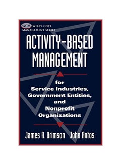Activity-Based Management: For Service Industries, Government Entities, and Nonprofit Organizations Paperback English by Brimson, James a.