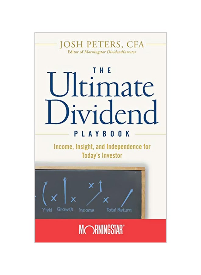 The Ultimate Dividend Playbook: Income, Insight and Independence for Today's Investor Hardcover English by Josh Peters 