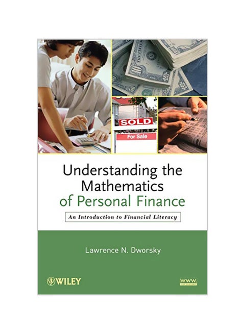 Understanding The Mathematics Of Personal Finance : An Introduction To Financial Literacy Paperback English by Lawrence N. Dworsky