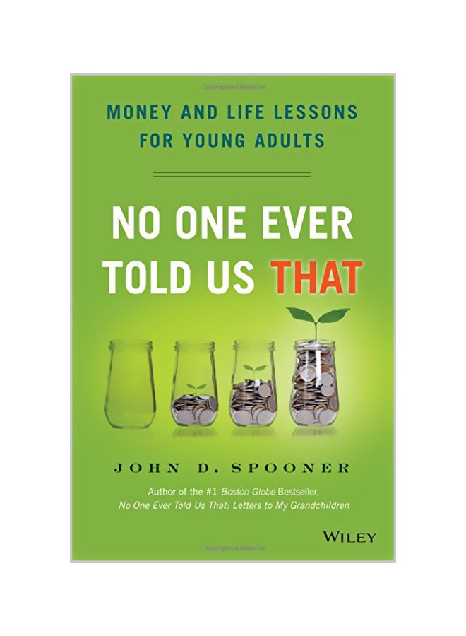No One Ever Told Us That: Money and Life Lessons for Young Adults Hardcover English by John D. Spooner 