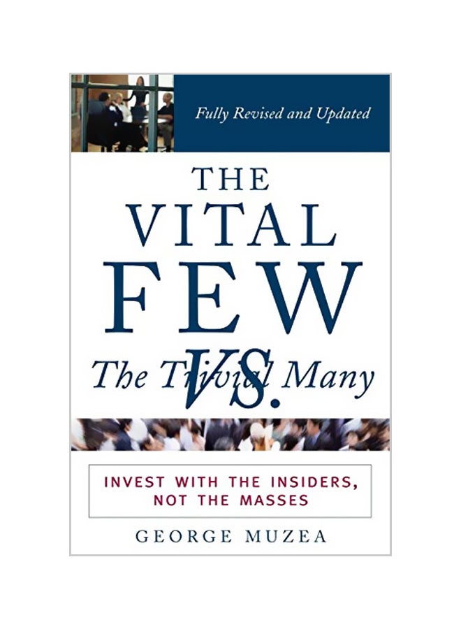 The Vital Few Versus the Trivial Many: Invest with the Insiders, Not the Masses Paperback English by George Muzea