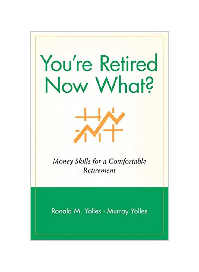You're Retired Now What?: Money Skills for a Comfortable Retirement Paperback English by Ronald M. Yolles 