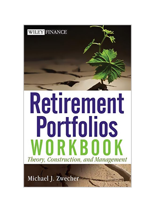 Retirement Portfolios Workbook: Theory, Construction, and Management Paperback English by Michael J. Zwecher 