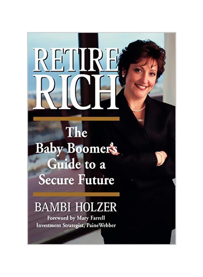 Retire Rich: The Baby Boomer's Guide to a Secure Future Paperback English by Bambi Holzer 