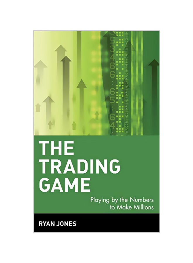 The Trading Game: Playing by the Numbers to Make Millions Hardcover English by Ryan Jones 