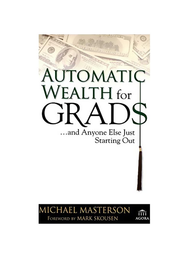 Automatic Wealth for Grads... and Anyone Else Just Starting Out Hardcover English by Michael Masterson 