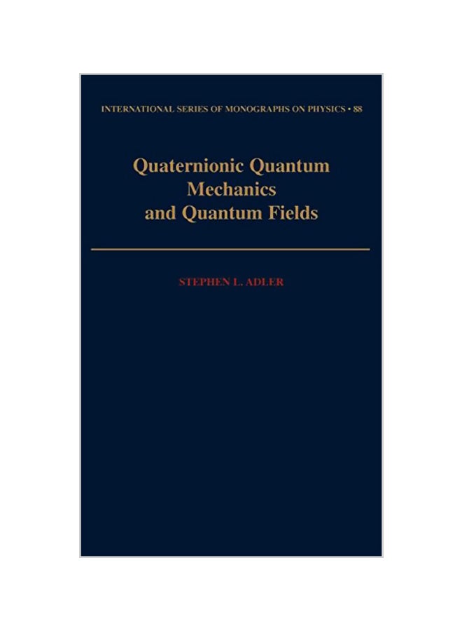 Quaternionic Quantum Mechanics and Quantum Fields Hardcover English by Stephen L. Adler