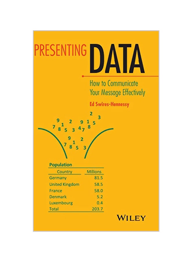 Presenting Data: How to Communicate Your Message Effectively Hardcover English by Ed Swires-Hennessy 