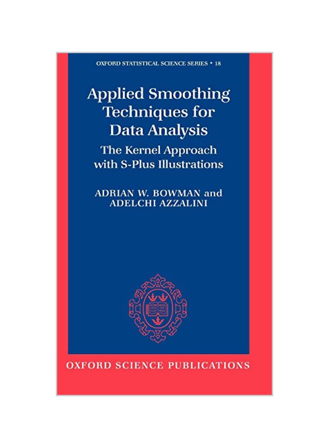 Applied Smoothing Techniques for Data Analysis: The Kernel Approach with S-Plus Illustrations Hardcover English by A. W. Bowman