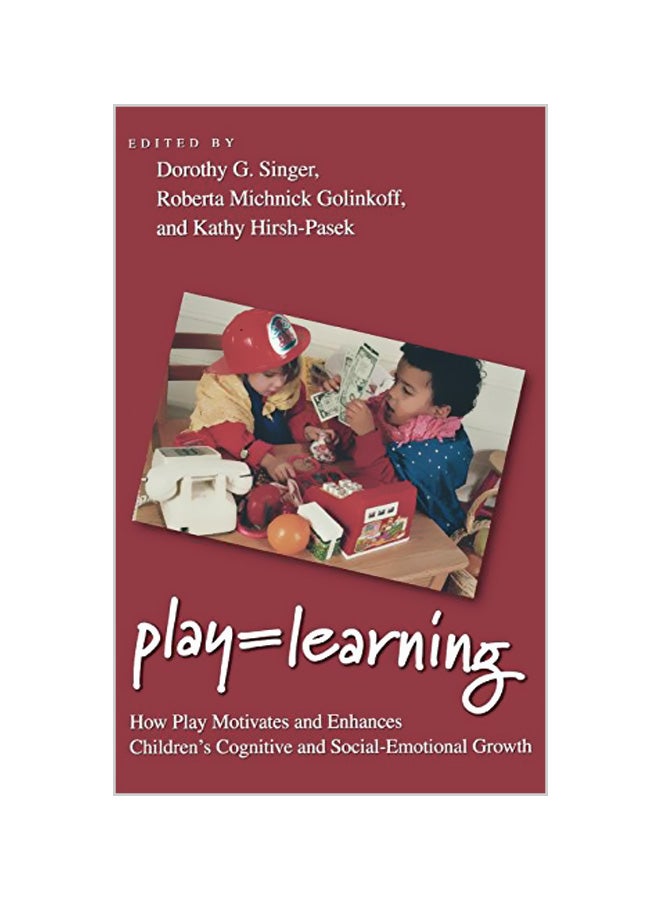 Play = Learning: How Play Motivates and Enhances Children's Cognitive and Social-Emotional Growth Hardcover English by Dorothy G. Singer 
