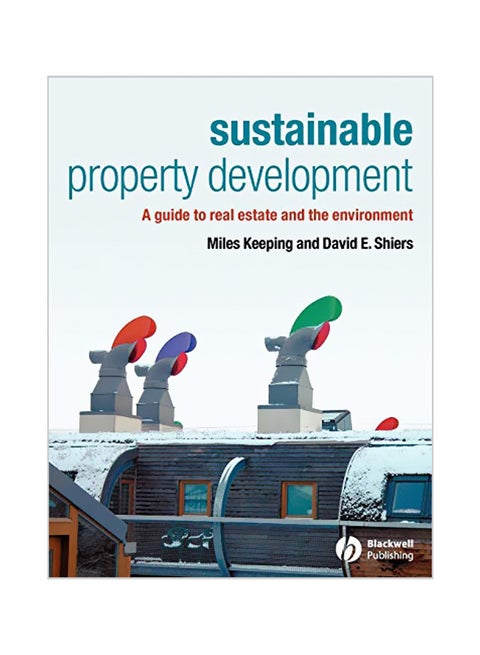 Sustainable Property Development: A Guide to Real Estate and the Environment Paperback English by Miles Keeping