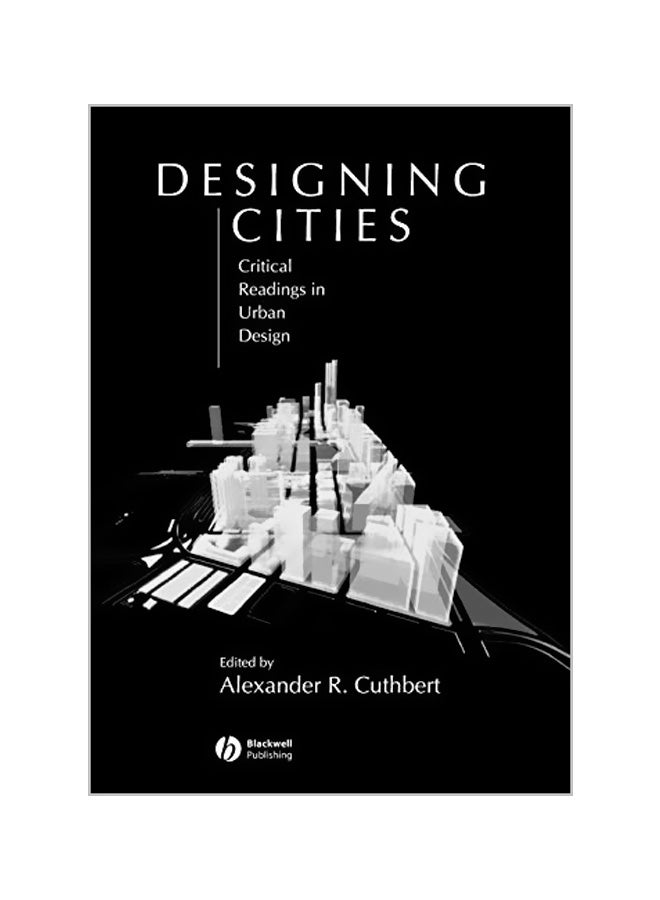 Designing Cities: Critical Readings In Urban Design Paperback English by Alexander R. Cuthbert 