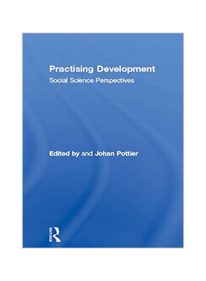 Practising Development: Social Science Perspectives Paperback English by Johan Pottier
