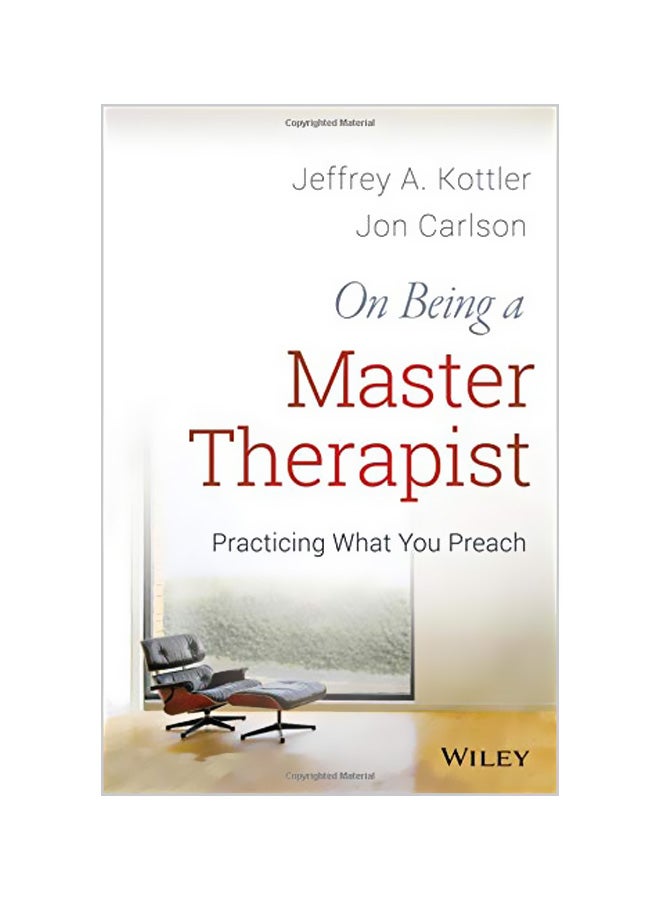 On Being a Master Therapist: Practicing What You Preach Paperback English by Jeffrey A. Kottler 