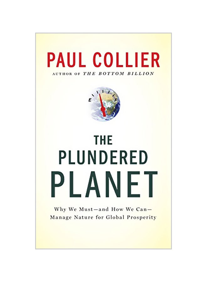Plundered Planet: Why We Must--And How We Can--Manage Nature for Global Prosperity Hardcover English by Paul Collier 