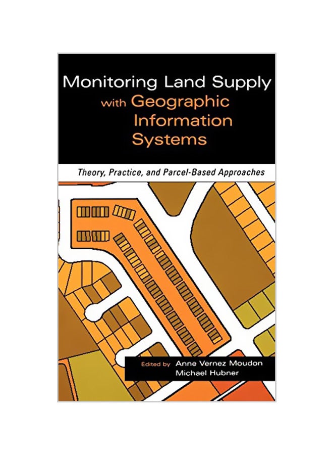 Monitoring Land Supply with Geographic Information Systems: Theory, Practice, and Parcel-Based Approaches Hardcover English by Anne Vernez Moudon - v1562156807/N27208887A_1