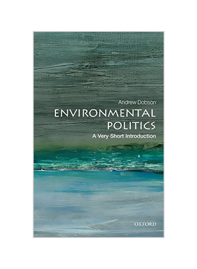 Environmental Politics: A Very Short Introduction Paperback English by Andrew Dobson 