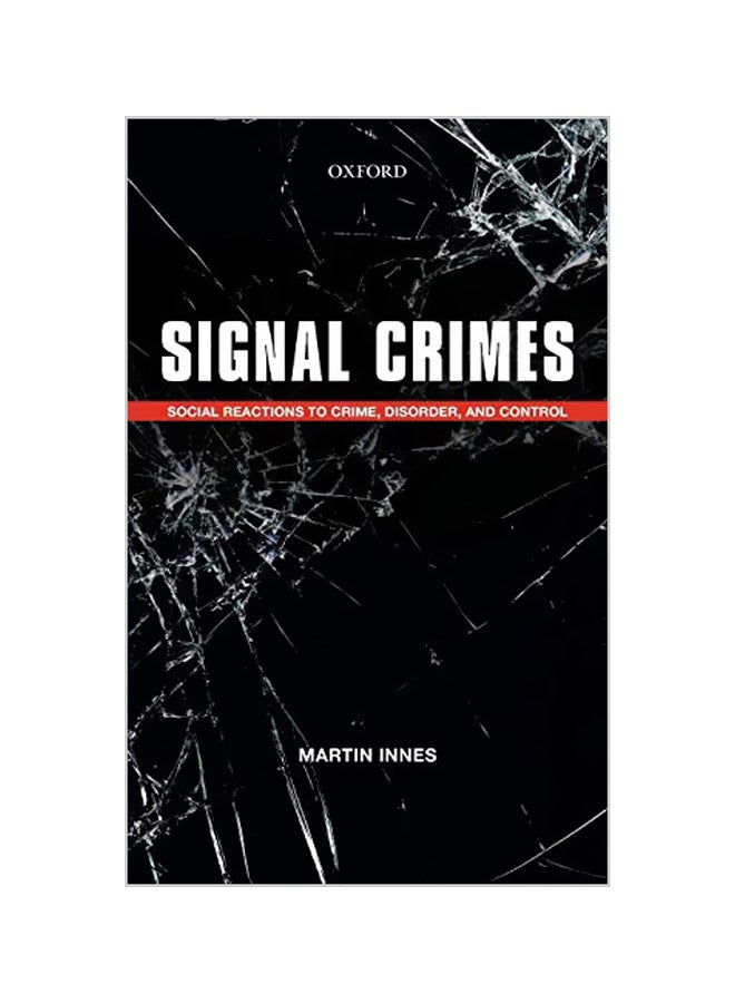 Signal Crimes: Reactions to Crime, Disorder, and Control Hardcover English by Martin Innes 