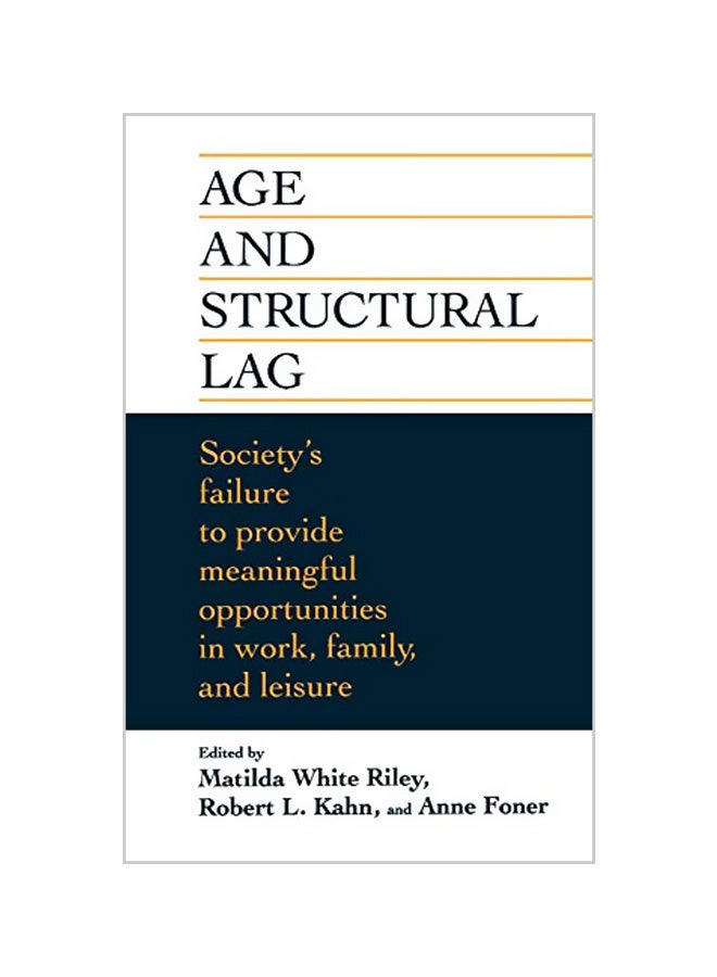 null - Age and Structural Lag: Society's Failure to Provide Meaningful Opportunities in Work, Family, and Leisure Hardcover English by Matilda White Riley - Image 1