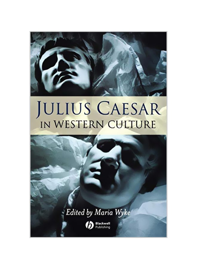Julius Caesar in Western Culture Paperback English by Maria Wyke 