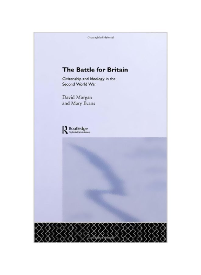 The Battle for Britain: Citizenship and Ideology in the Second World War Hardcover English by David Morgan