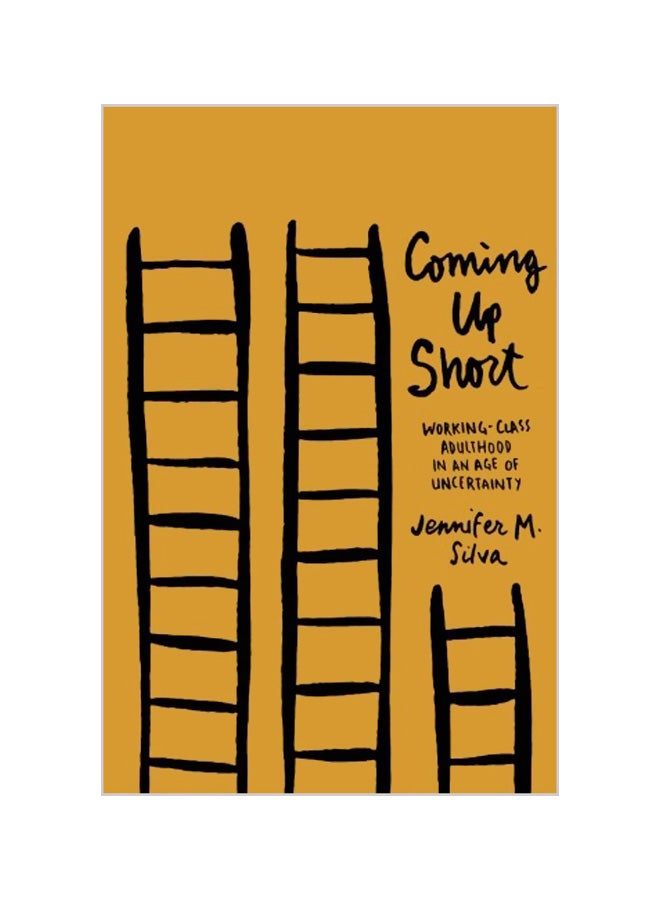 Coming Up Short: Working-Class Adulthood In An Age Of Uncertainty Paperback English by Jennifer M. Silva - 1 December 2015 