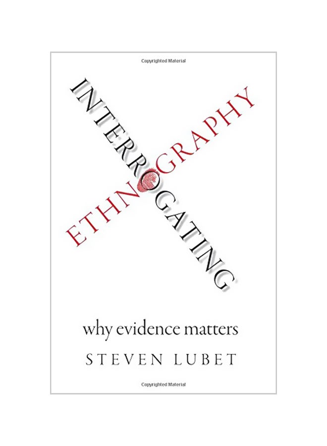 Interrogating Ethnography: Why Evidence Matters Paperback English by Steven Lubet