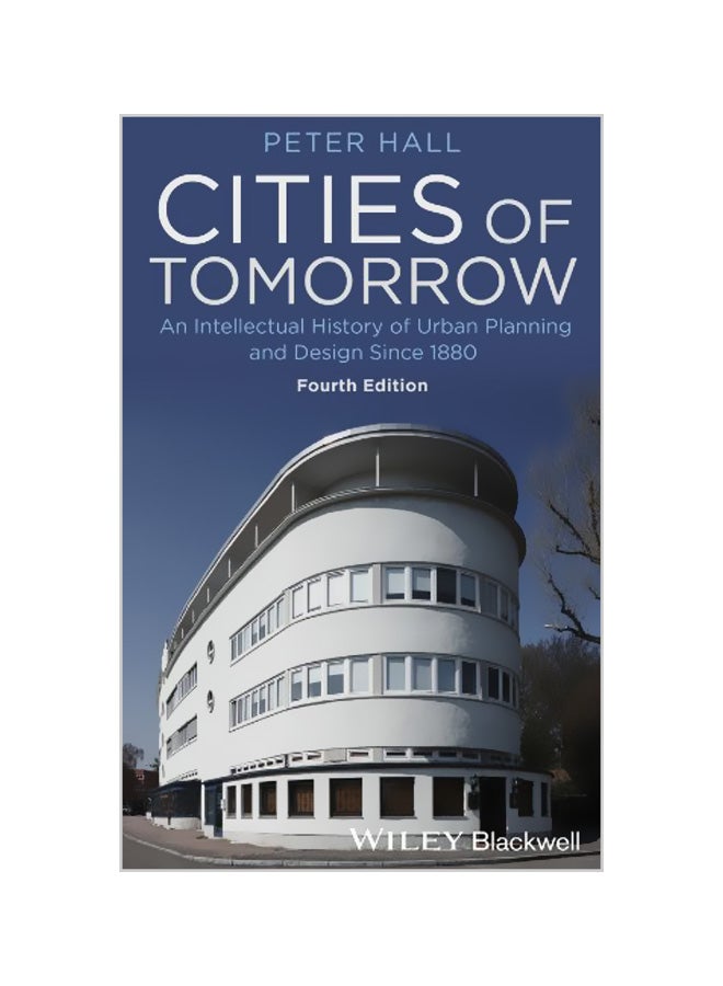 Cities of Tomorrow: An Intellectual History of Urban Planning and Design Since 1880 Paperback English by Peter Hall 