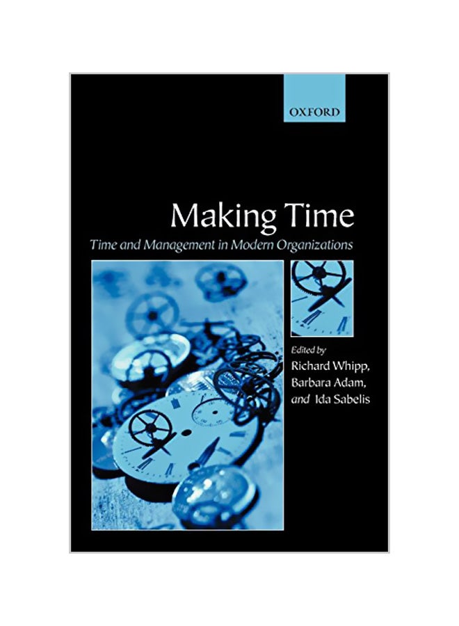 Making Time: Time and Management in Modern Organizations Paperback English by Richard Professor Whipp 