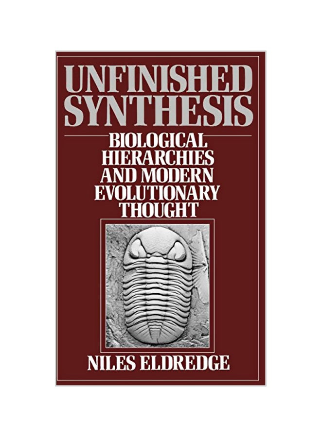 Unfinished Synthesis: Biological Hierarchies and Modern Evolutionary Thought Hardcover English by Niles Eldredge 