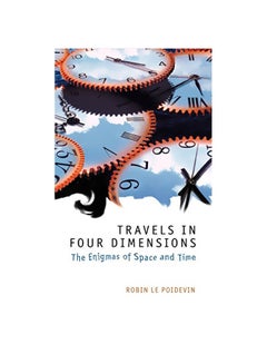 Travels In Four Dimensions: The Enigmas Of Space And Time Hardcover English by Robin Le Poidevin