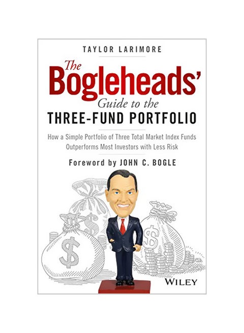 The Bogleheads' Guide to the Three-Fund Portfolio: How a Simple Portfolio of Three Total Market Index Funds Outperforms Most Investors with Less Risk Hardcover English by Taylor Larimore