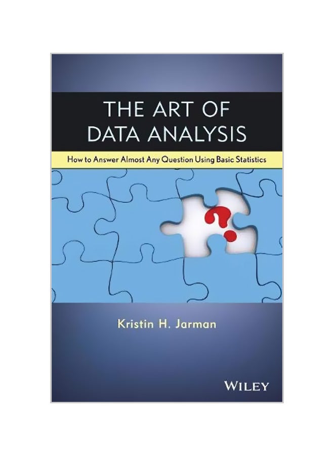 The Art Of Data Analysis : How To Answer Almost Any Question Using Basic Statistics Paperback English by Kristin H. Jarman 