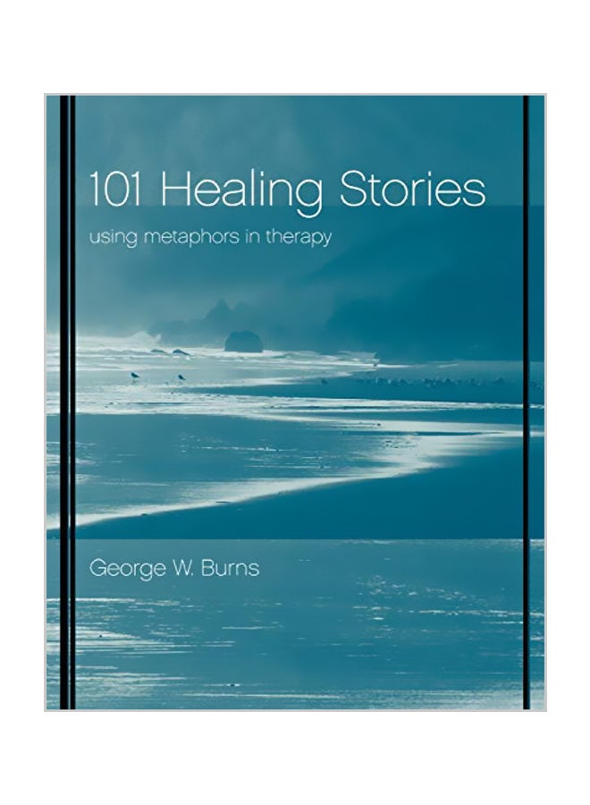 101 Healing Stories: Using Metaphors In Therapy Paperback English by George W. Burns 