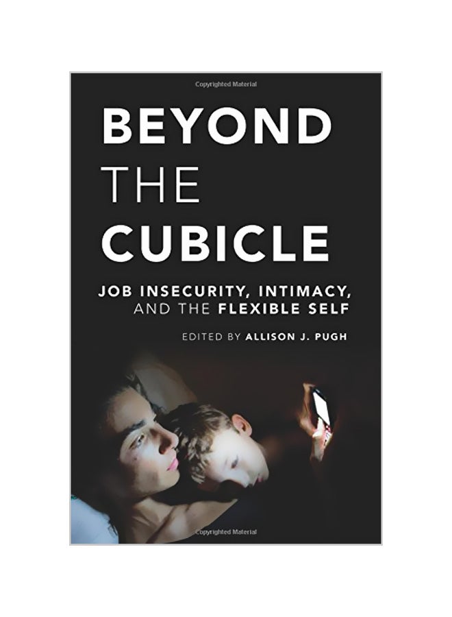 Beyond The Cubicle: Job Insecurity, Intimacy, And The Flexible Self Paperback English by Allison J. Pugh - 42747 