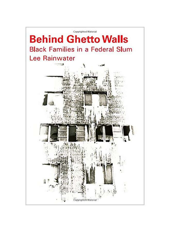 Behind Ghetto Walls: Black Families in a Federal Slum Paperback English by Lee Rainwater 