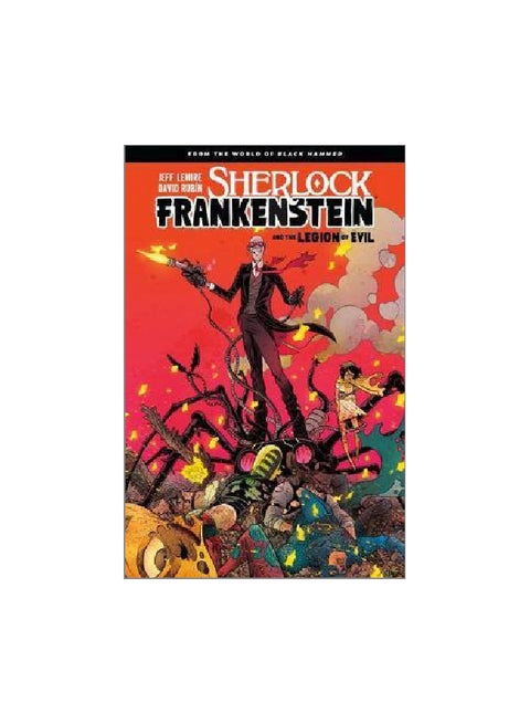 Sherlock Frankenstein And The Legion Of Evil : From The World Of Black Hammer paperback english - 24-05-2018