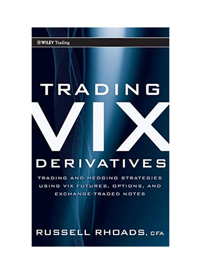 Trading VIX Derivatives: Trading and Hedging Strategies Using VIX Futures, Options, and Exchange-Traded Notes Hardcover English by Russell Rhoads