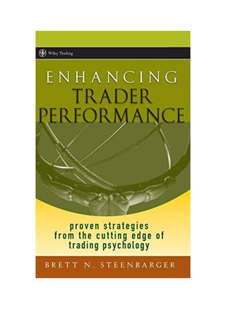 Enhancing Trader Performance: Proven Strategies From The Cutting Edge Of Trading Psychology Hardcover English by Brett N. Steenbarger - 8 December 2006 - v1562233053/N27188273A_1