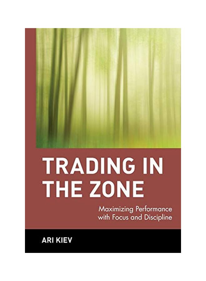 Trading In The Zone: Maximizing Performance With Focus And Discipline Hardcover English by Ari Kiev - 36952 