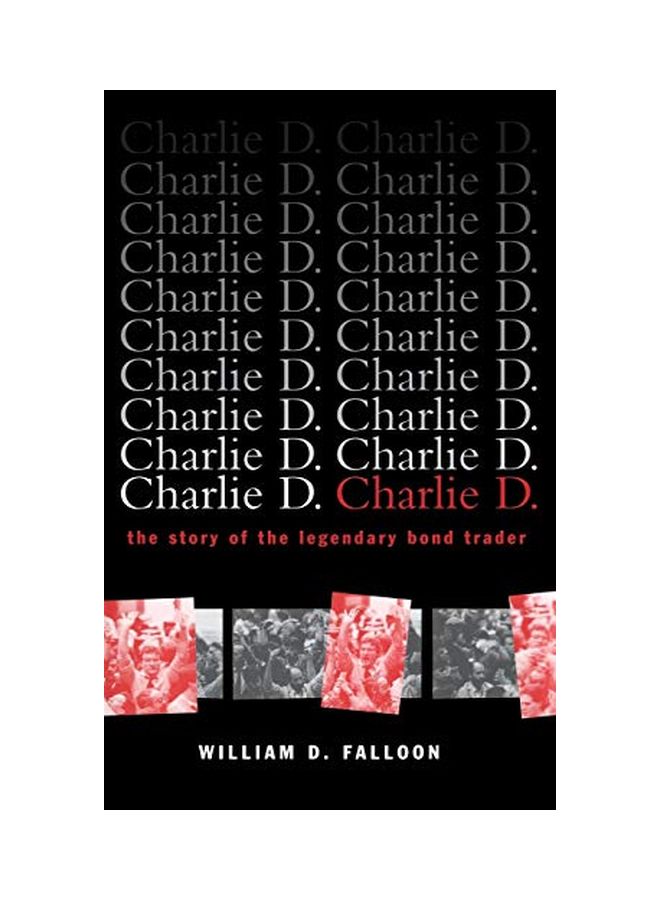 Charlie D: The Story Of The Legendary Bond Trader Hardcover English by William D. Falloon - 35737