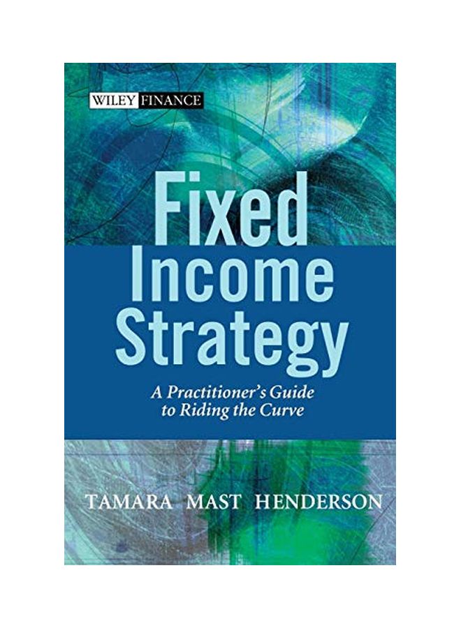 Fixed Income Strategy: A Practitioner's Guide to Riding the Curve Hardcover English by Tamara Mast Henderson