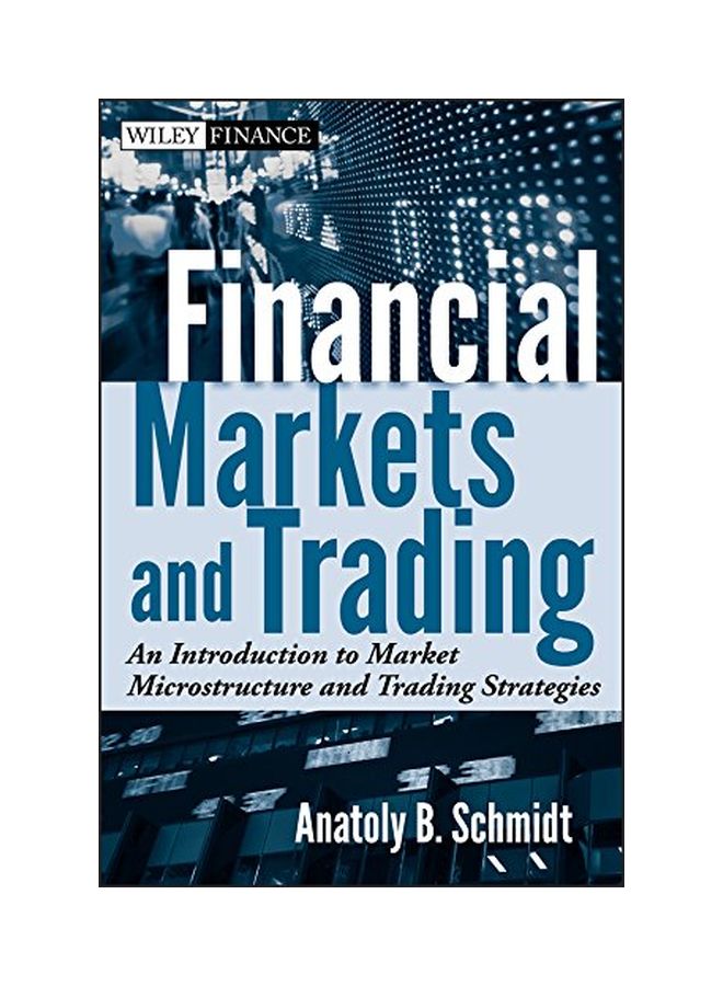 null - Financial Markets And Trading: An Introduction To Market Microstructure And Trading Strategies Hardcover English by Anatoly B. Schmidt - 8 November 2011 - Image 1